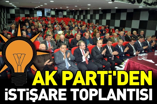 AK PARTİ´DEN İSTİŞARE TOPLANTISI