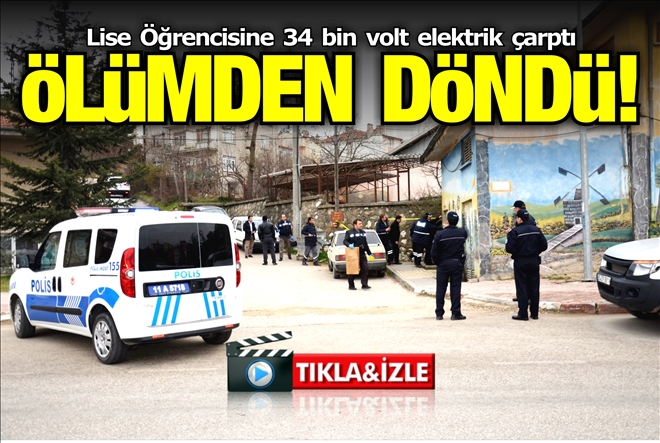 LİSE ÖĞRENCİSİ ÖLÜMDEN DÖNDÜ!