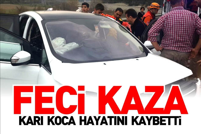 YENİ ALDIĞI OTOMOBİLİYLE AYNI GÜN KAZA YAPTI: 2 ÖLÜ