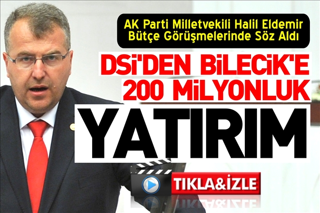 DSİ´DEN BİLECİK´E 200 MİLYONLUK YATIRIM