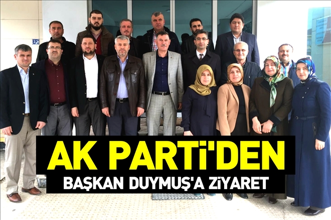 AK PARTİ´DEN BAŞKAN DUYMUŞ´A ZİYARET