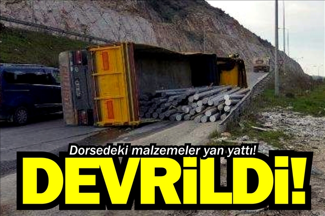 TIR DEVRİLDİ