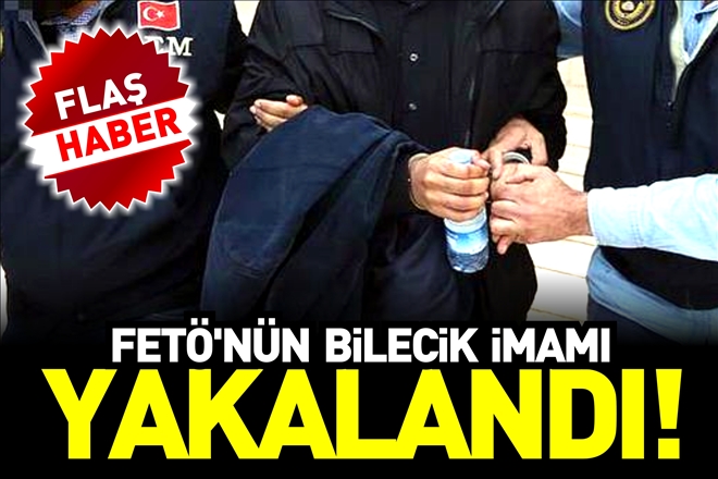 FETÖ´NÜN BİLECİK İMAMI YAKALANDI!