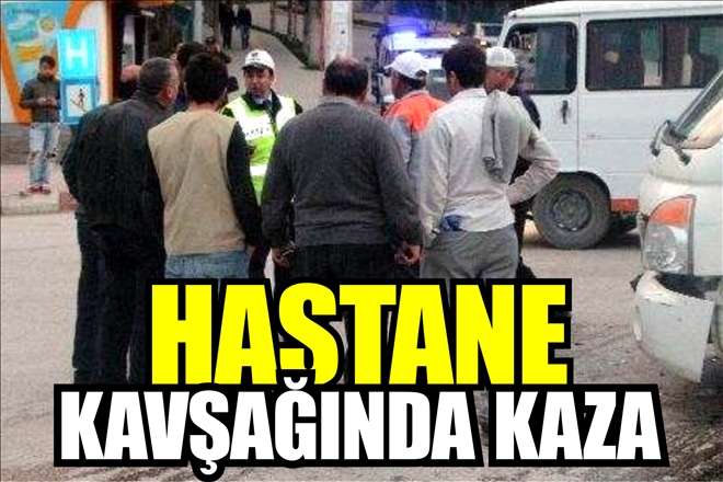 HASTANE KAVŞAĞINDA KAZA