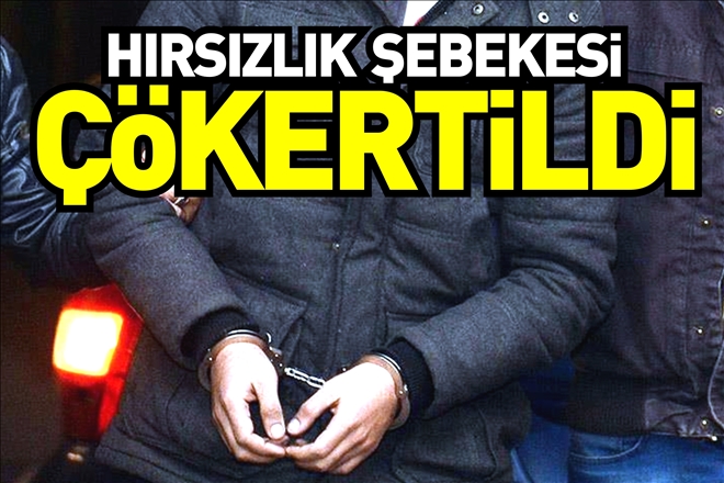 HIRSIZLIK ŞEBEKESİ ÇÖKERTİLDİ