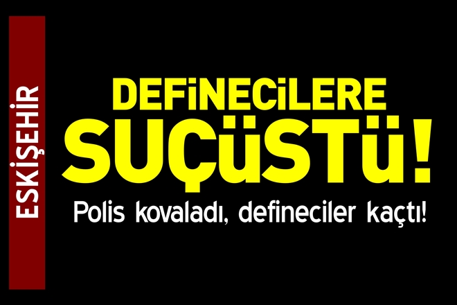 DEFİNECİLERE SUÇÜSTÜ