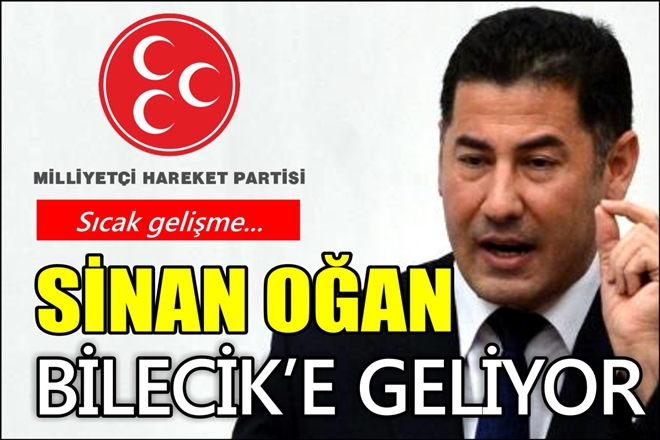 SİNAN OĞAN BİLECİK´E GELİYOR