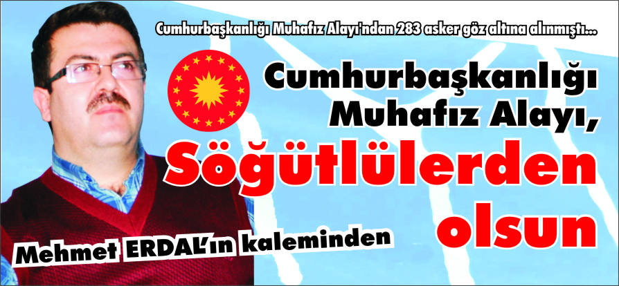 Cumhurbaşkanlığı Muhafız Alayı, Söğütlülerden olsun