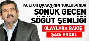 KÜLTÜR BAKANININ YOKLUĞUNDA SÖNÜK GEÇEN SÖĞÜT ŞENLİĞİ