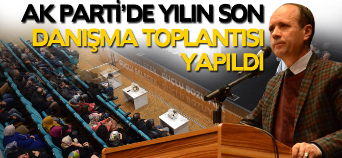 BOZÜYÜK AK PARTİ'DE YILIN SON DANIŞMA TOPLANTISI YAPILDI