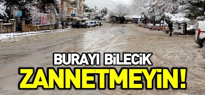 BURAYI BİLECİK ZANNETMEYİN!