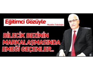 BİLECİK BEZİ’NİN MARKALAŞMASINDA EMEĞİ GEÇENLER…