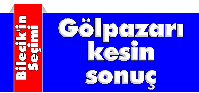 GÖLPAZARI KESİN SONUÇ