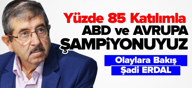 YÜZDE 85 KATILIMLA ABD VE AVRUPA ŞAMPİYONUYUZ