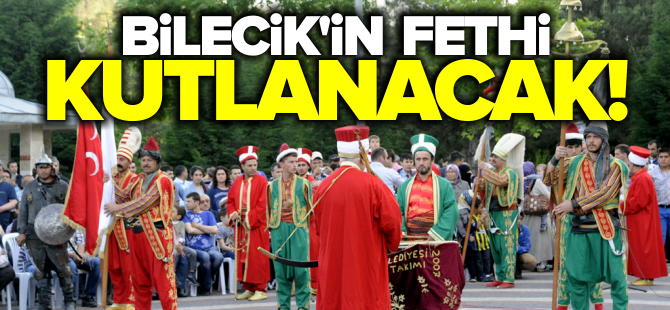 BİLECİK'İN FETHİ KUTLANACAK