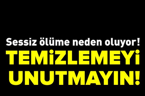 TEMİZLEMEYİ UNUTMAYIN