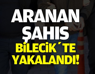 ARANAN ŞAHIS BİLECİK'TE YAKALANDI