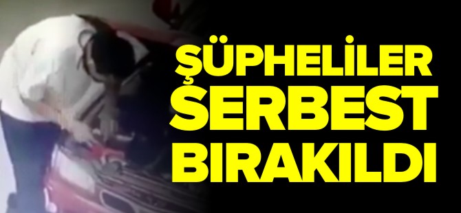 ŞÜPHELİLER SERBEST BIRAKILDI