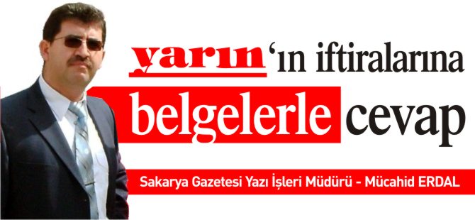 YARIN'IN İFTİRALARINA BELGELERLE CEVAP