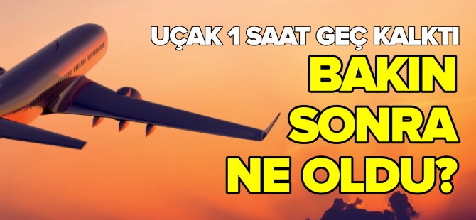 UÇAK 1 SAAT GEÇ KALKTI BAKIN SONRA NE OLDU!