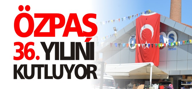 ÖZPAŞ 36. YILINI KUTLUYOR