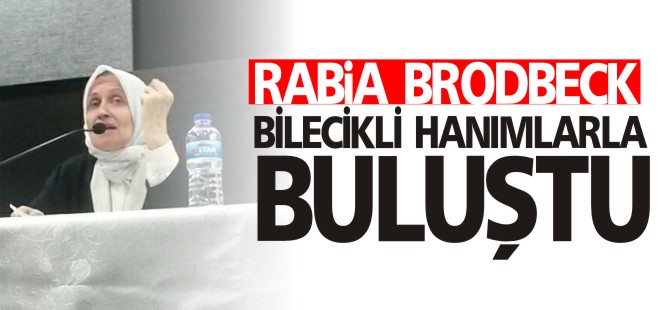 RABİA BRODBECK BİLECİKLİ HANIMLARLA BULUŞTU