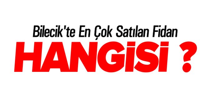 EN ÇOK SATILAN FİDAN HANGİSİ ?