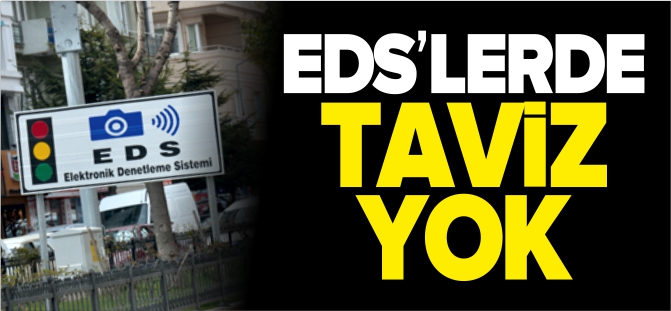 EDS'LERDE TAVİZ YOK