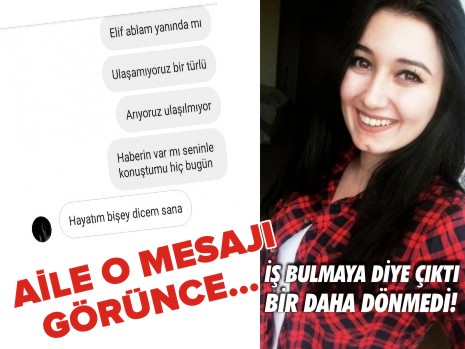 İŞ BULMAYA DİYE ÇIKTI BİR DAHA GERİ DÖNMEDİ!