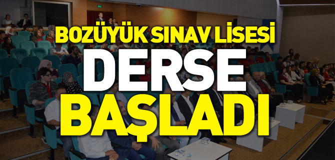 BOZÜYÜK SINAV LİSESİ DERSE BAŞLADI