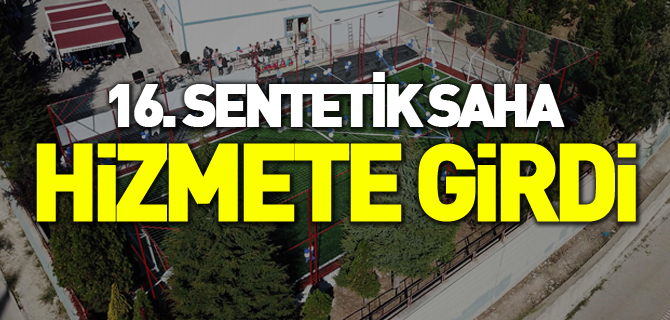 16. SENTETİK SAHA HİZMETE GİRDİ