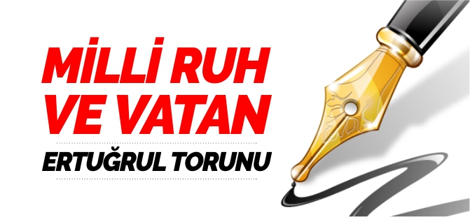 MİLLİ RUH VE VATAN