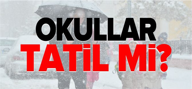 OKULLAR TATİL Mİ ?