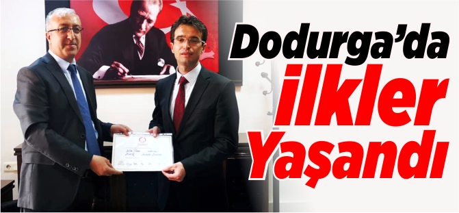 DODURGA'DA İLKLER YAŞANDI