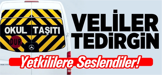 VELİLER TEDİRGİN!