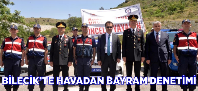 BİLECİK'TE HAVADAN BAYRAM DENETİMİ