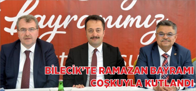 BİLECİK'TE RAMAZAN BAYRAMI COŞKUYLA KUTLANDI