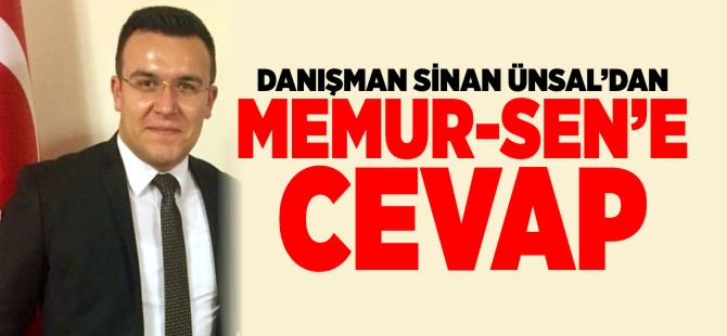 DANIŞMAN SİNAN ÜNSAL'DAN MEMUR-SEN'E CEVAP!