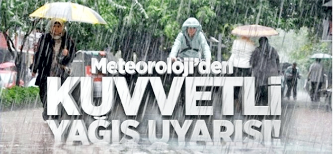 METEOROLOJİ'DEN SAĞANAK UYARISI!