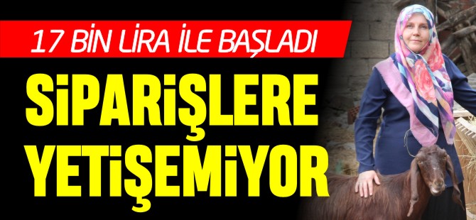 17 BİN LİRA İLE BAŞLADI ŞİMDİ SİPARİŞLERE YETİŞEMİYOR