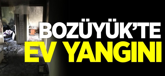 BOZÜYÜK'TE EV YANGINI