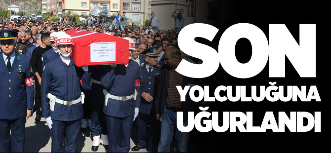 ŞEHİDİMİZ SON YOLCULUĞUNA UĞURLANDI