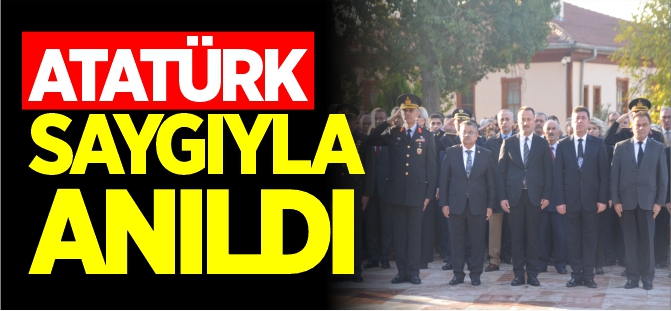 ATATÜRK SAYGIYLA ANILDI