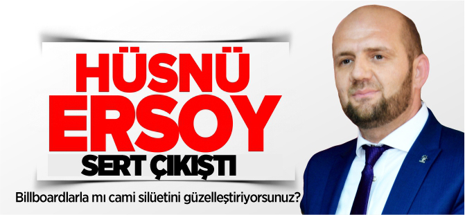 HÜSNÜ ERSOY SERT ÇIKIŞTI!