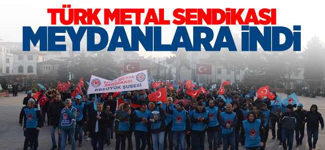 TÜRK METAL MEYDANLARA İNDİ