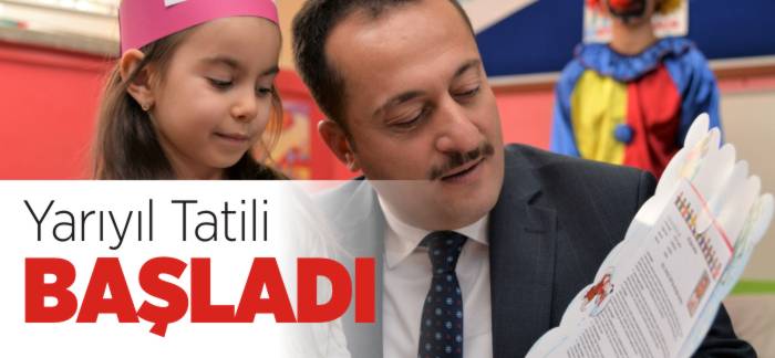 YARIYIL TATİLİ BAŞLADI