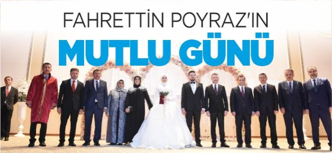 FAHRETTİN POYRAZ'IN MUTLU GÜNÜ