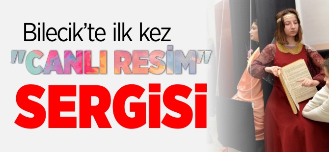 BİLECİK'TE İLK KEZ CANLI RESİM SERGİSİ