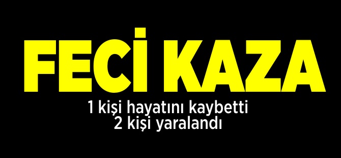 FECİ KAZA