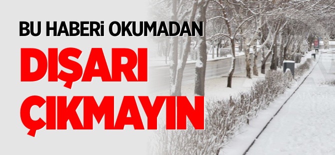 BU HABERİ OKUMADAN DIŞARIYA ÇIKMAYIN